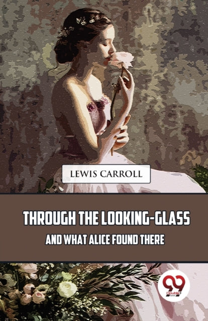 Through The Looking-Glass And What Alice Found
