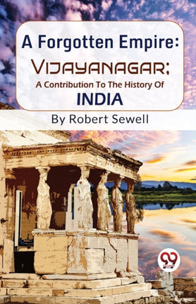 A Forgotten Empire: Vijayanagar; A Contribution
