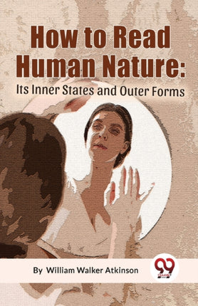 How To Read Human Nature: Its Inner States And