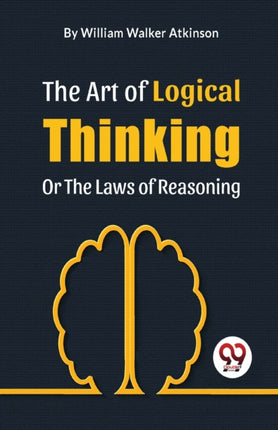 The Art Of Logical Thinking Or The Laws Of