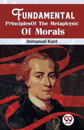Fundamental Principles Of The Metaphysic Of