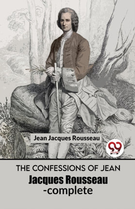 The Confessions Of Jean Jacques Rousseau-