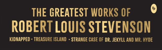 The Greatest Works of Robert Louis Stevenson