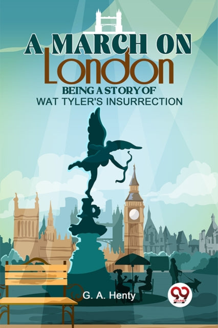 A March On London Being A Story Of Wat Tyler'S