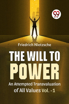 The Will To Power An Attempted Transvaluation Of
