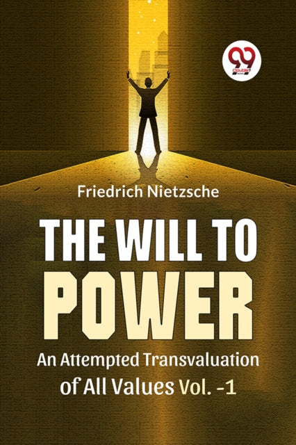 The Will To Power An Attempted Transvaluation Of