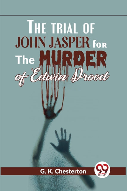 The Trial Of John Jasper For The Murder Of Edwin
