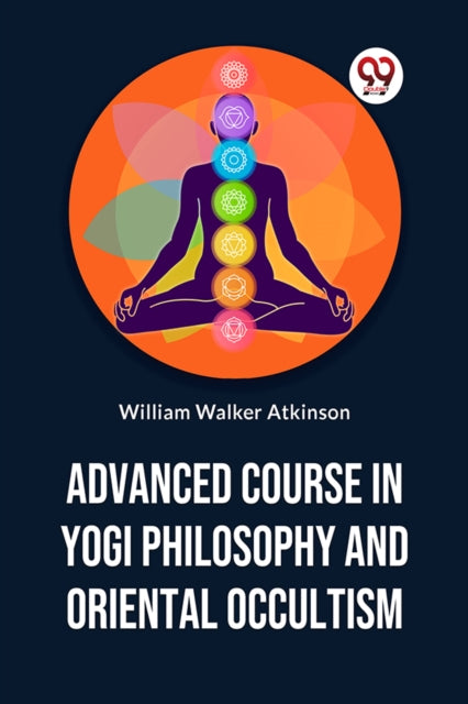 Advanced Course In Yogi Philosophy And Oriental