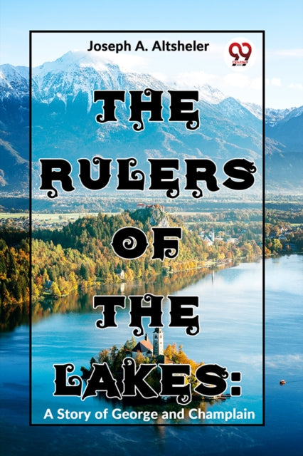 The Rulers Of The Lakes: A Story Of George And