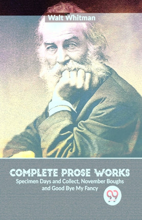 Complete Prose Works Specimen Days and Collect,