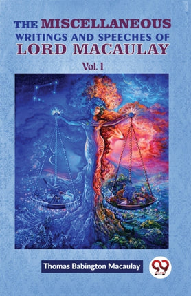 The Miscellaneous Writings And Speeches Of Lord