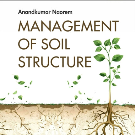 Management of Soil Structure Volume 2 Notes on Soil Science