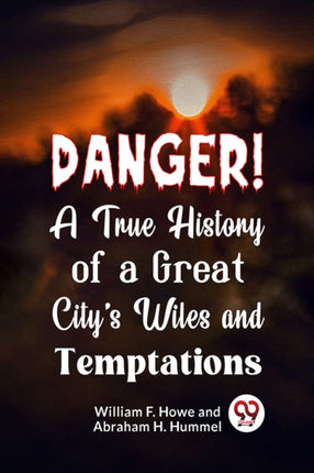 Danger! A True History of a Great City's Wiles