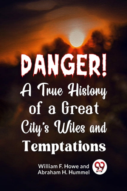 Danger! A True History of a Great City's Wiles