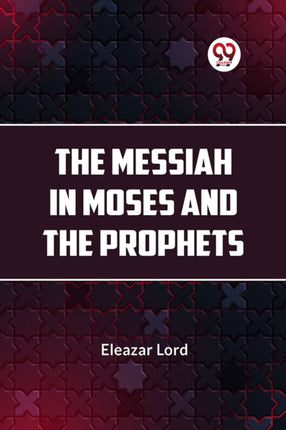 The Messiah In Moses And The Prophets