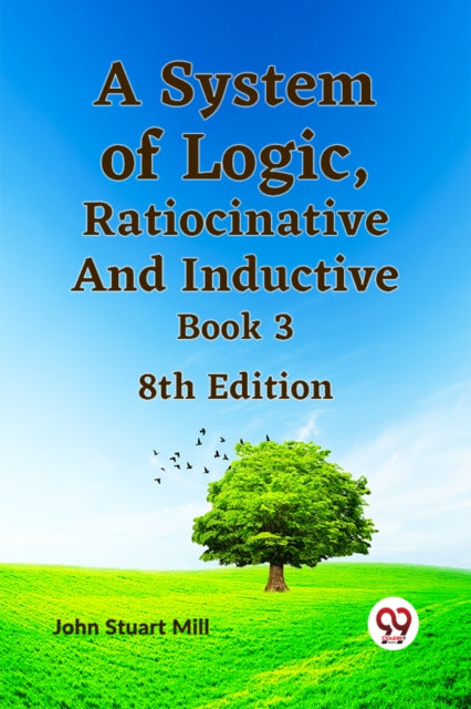 A System of Logic, Ratiocinative and Inductive