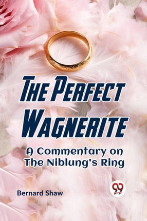 The Perfect Wagnerite A Commentary On The