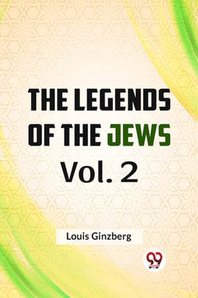The Legends Of The Jews Vol. 2