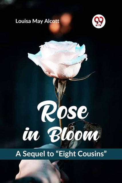 Rose in Bloom A Sequel to  Eight Cousins