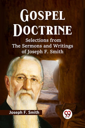 Gospel Doctrine Selections From The Sermons And