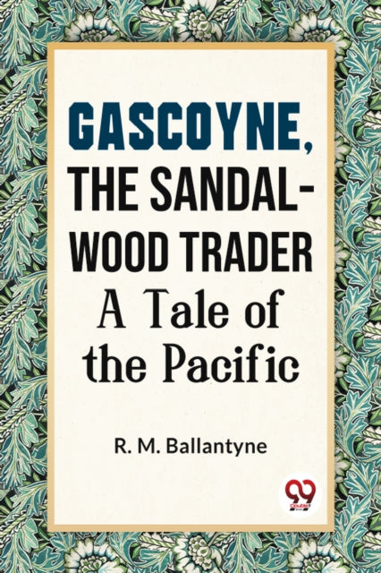 Gascoyne, The Sandal-Wood Trader A Tale Of The