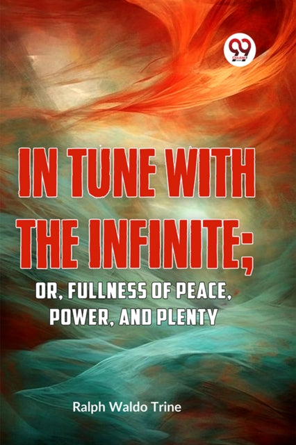 IN TUNE WITH THE INFINITE; or, Fullness of Peace,