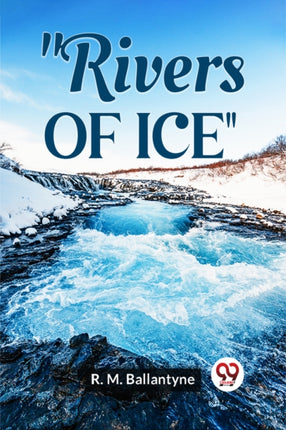 Rivers Of Ice