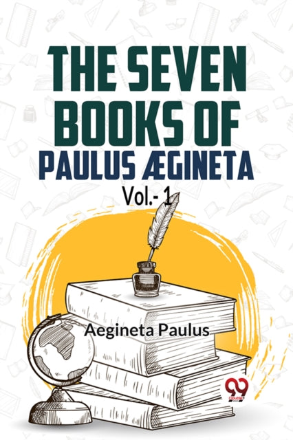 The Seven Books Of Paulus AEgineta Vol.-1