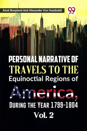 Personal Narrative of Travels to the Equinoctial