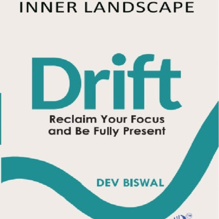 DRIFT  Reclaim Your Focus and Be Fully Present Edition1st edition