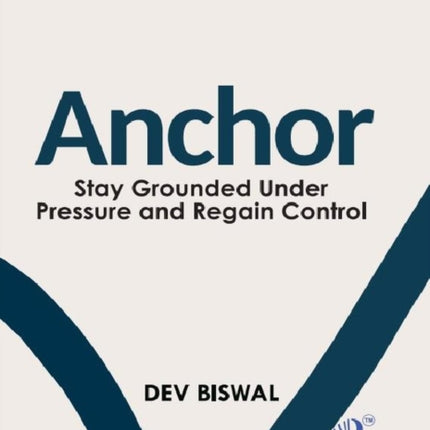 ANCHOR  Stay Grounded  Under Pressure  and Regain Control Edition1st edition