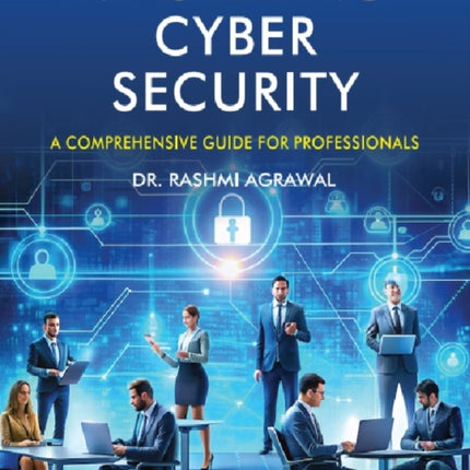 MASTERING CYBER SECURITY A COMPREHENSIVE GUIDE FROM BASIC TO ADVANCED TECHNIQUES