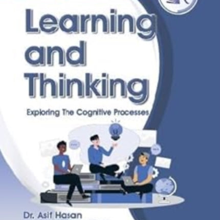 Learning and Thinking Exploring the Cognitive Processes
