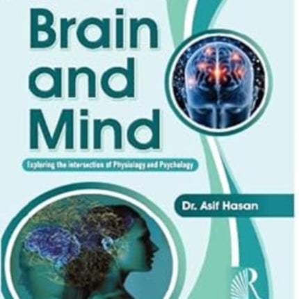 Brain and Mind Exploring the Intersection of Physiology and Psychology