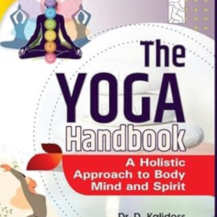 THE YOGA HANDBOOK A HOLISTIC APPROACH TO BODY MIND AND SPIRIT