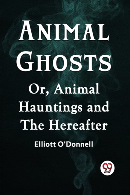 Animal Ghosts Or, Animal Hauntings And The