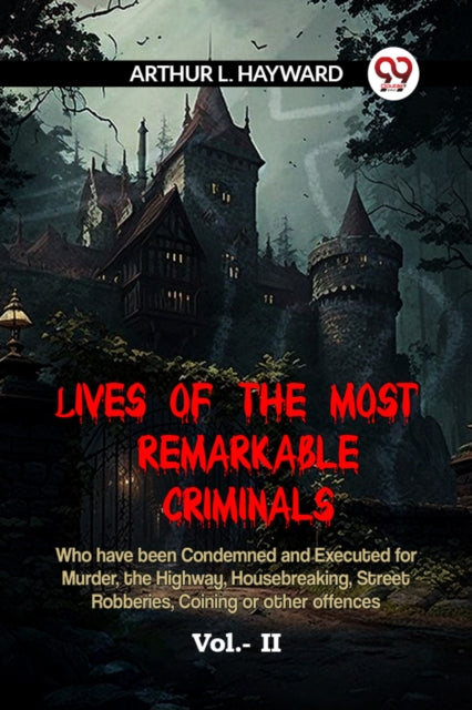 Lives Of The Most Remarkable Criminals Who Have