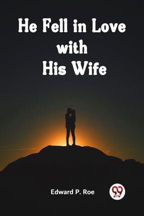 He Fell In Love With His Wife
