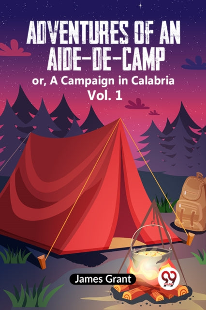 Adventures Of An Aide-De-Camp Or, A Campaign In