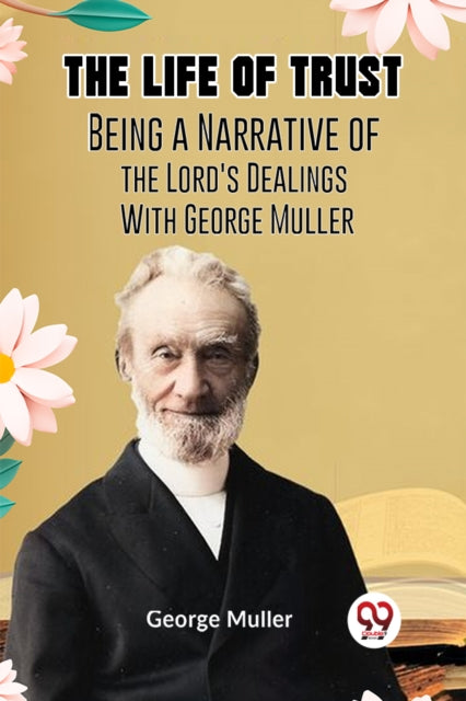 The Life Of Trust Being A Narrative Of The Lord's
