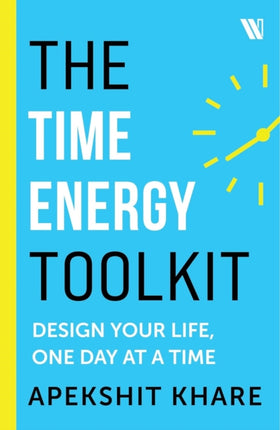 The Time Energy Toolkit Design Your Life One Day