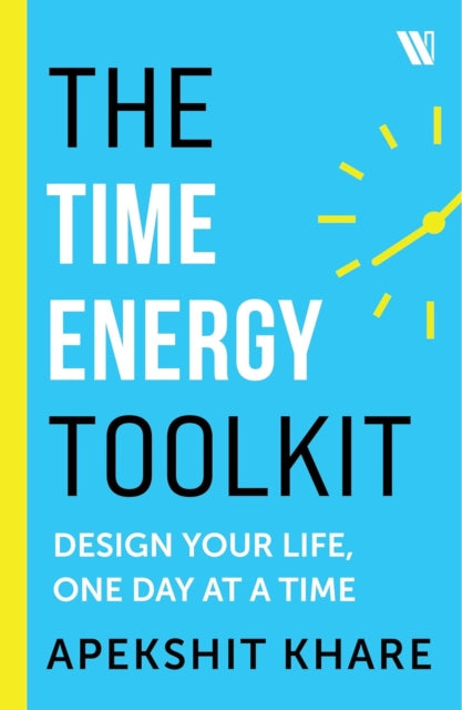 The Time Energy Toolkit Design Your Life One Day