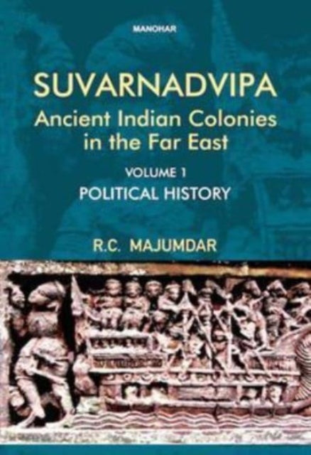 Suvarnadvipa Ancient Indian Colonies in the Far East