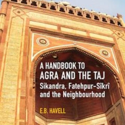 A Handbook to Agra and the Taj