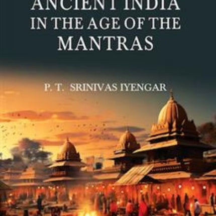 Life in Ancient India in the Age of the Mantras