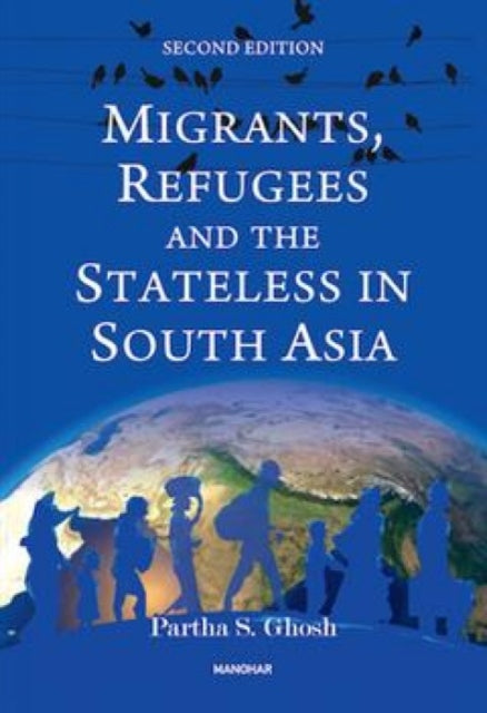 Migrants Refugees and the Stateless in South Asia