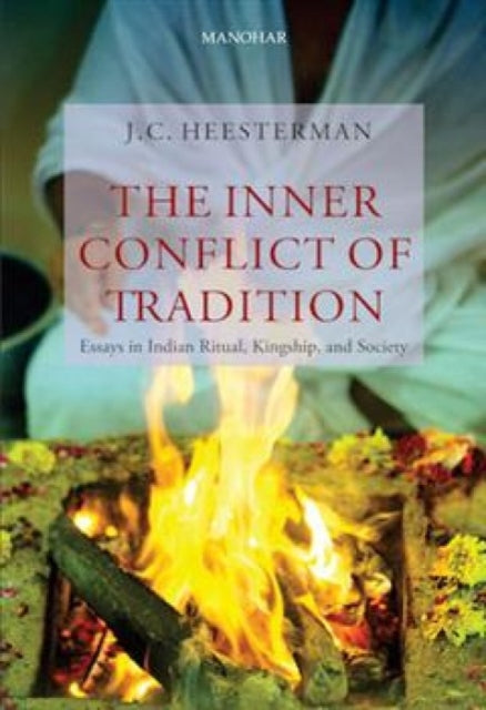 The Inner Conflict of Tradition Essays in Indian Ritual Kingship and Society