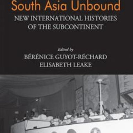 SOUTH ASIA UNBOUND New International Histories of the Subcontinent