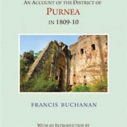 An Account of the District of Purnea in 180910