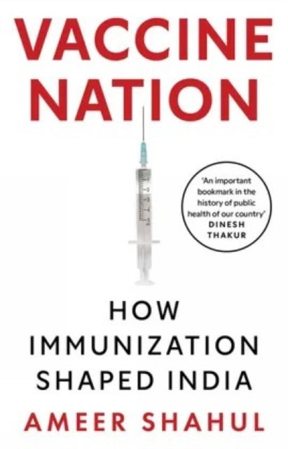 Vaccine Nation How Inoculation Shaped India